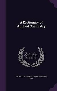 Cover image for A Dictionary of Applied Chemistry