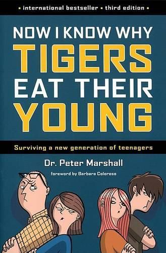 Cover image for Now I Know Why Tigers Eat Their Young: Surviving a New Generation of Teenagers