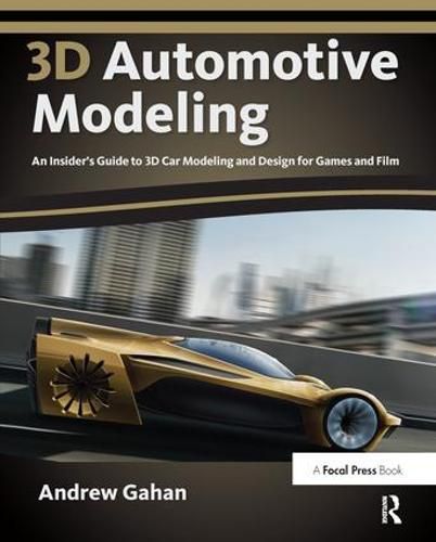 Cover image for 3d Automotive Modeling: An Insider's Guide to 3d Car Modeling and Design for Games and Film