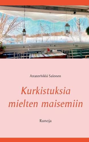 Cover image for Kurkistuksia mielten maisemiin: Runoja