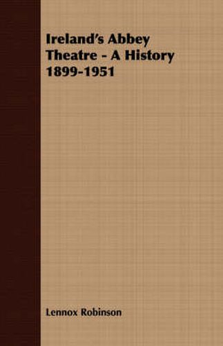 Cover image for Ireland's Abbey Theatre - A History 1899-1951