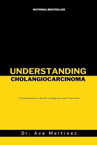 Cover image for Understanding Cholangiocarcinoma