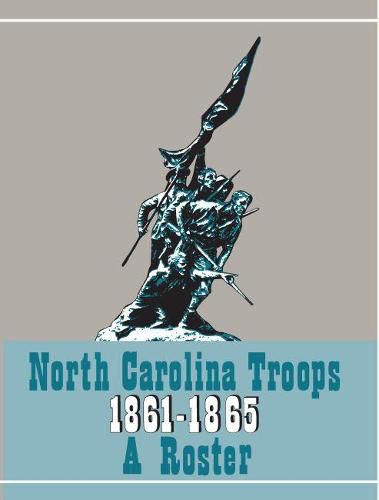 North Carolina Troops 1861-1865: A Roster, Volume 21: Militia and Home Guard