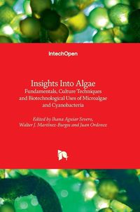 Cover image for Insights Into Algae - Fundamentals, Culture Techniques and Biotechnological Uses of Microalgae and Cyanobacteria