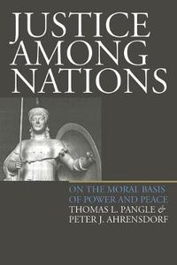 Cover image for Justice Among Nations: On the Moral Basis of Power and Peace