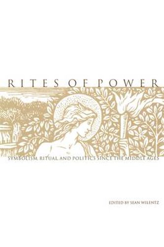 Cover image for Rites of Power: Symbolism, Ritual, and Politics since the Middle Ages