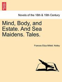 Cover image for Mind, Body, and Estate. and Sea Maidens. Tales.