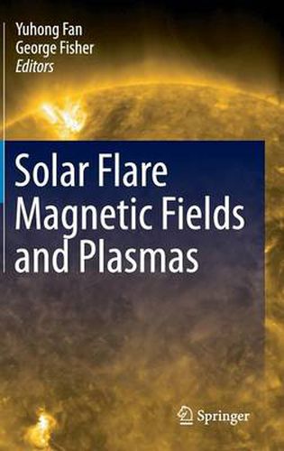 Cover image for Solar Flare Magnetic Fields and Plasmas