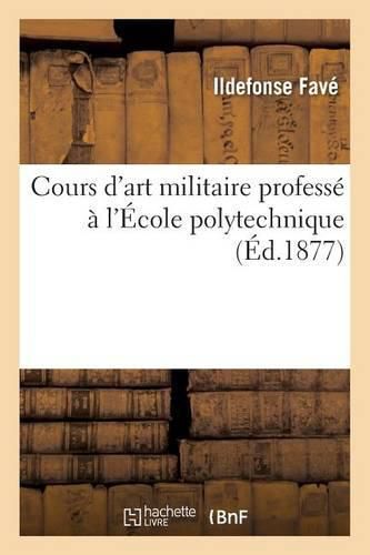 Cours d'Art Militaire Professe A l'Ecole Polytechnique