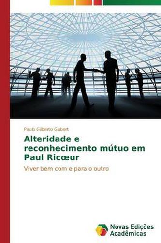 Alteridade e reconhecimento mutuo em Paul Ricoeur