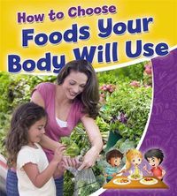 Cover image for How to Choose Foods Your Body Will Use