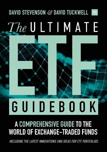 The Ultimate ETF Guidebook: A Comprehensive Guide to the World of Exchange Traded Funds - Including the Latest Innovations and Ideas for ETF Portfolios
