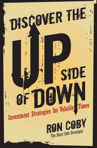 Cover image for Discover the Upside of Down: Investment Strategies for Volatile Times