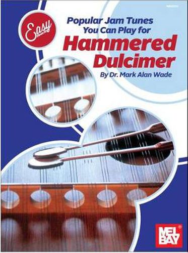 Cover image for Easy Does It Popular Jam Tunes: You Can Play for Hammered Dulcimer