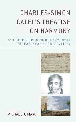 Charles-Simon Catel's Treatise on Harmony and the Disciplining of Harmony at the Early Paris Conservatory