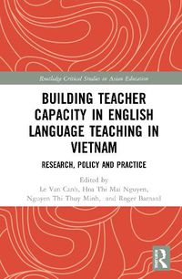Cover image for Building Teacher Capacity in English Language Teaching in Vietnam: Research, Policy and Practice