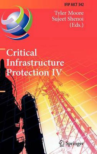 Critical Infrastructure Protection IV: Fourth Annual IFIP WG 11.10 International Conference on Critical Infrastructure Protection, ICCIP 2010, Washington, DC, USA, March 15-17, 2010, Revised Selected Papers