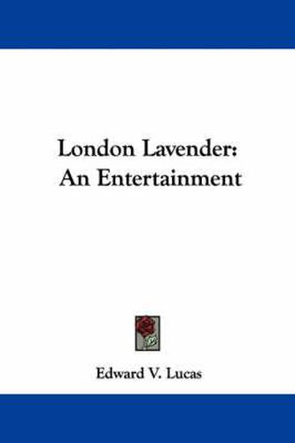 Cover image for London Lavender: An Entertainment