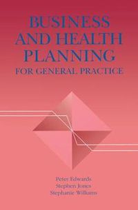 Cover image for Business and Health Planning: For General Practice