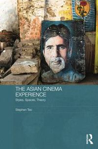 Cover image for The Asian Cinema Experience: Styles, Spaces, Theory