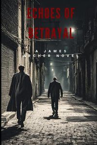 Cover image for Echoes of Betrayal, A James Archer Novel