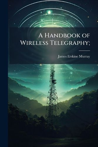 Cover image for A Handbook of Wireless Telegraphy;