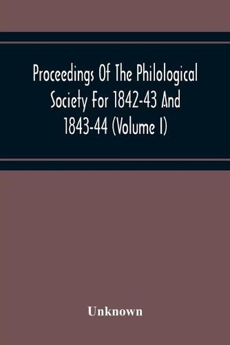 Cover image for Proceedings Of The Philological Society For 1842-43 And 1843-44 (Volume I)