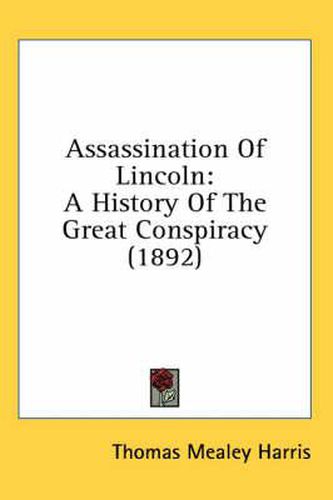 Cover image for Assassination of Lincoln: A History of the Great Conspiracy (1892)