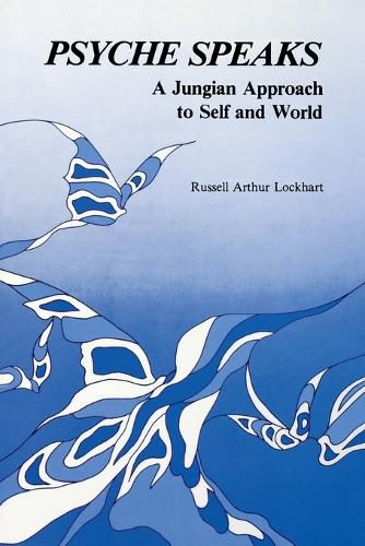 Cover image for Psyche Speaks: A Jungian Approach to Self and World [Paperback]