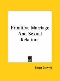 Cover image for Primitive Marriage and Sexual Relations