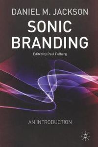 Cover image for Sonic Branding: An Essential Guide to the Art and Science of Sonic Branding