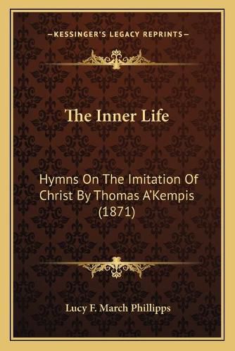 Cover image for The Inner Life: Hymns on the Imitation of Christ by Thomas A'Kempis (1871)