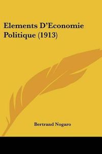 Cover image for Elements D'Economie Politique (1913)