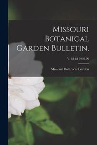 Cover image for Missouri Botanical Garden Bulletin.; v. 83-84 1995-96