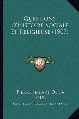 Questions D'Histoire Sociale Et Religieuse (1907)