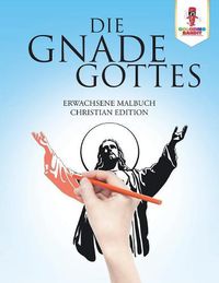 Cover image for Die Gnade Gottes: Erwachsene Malbuch Christian Edition