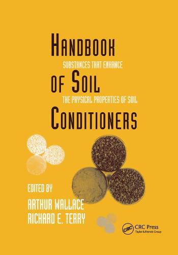 Handbook of Soil Conditioners: Substances That Enhance the Physical Properties of Soil: Substances That Enhance the Physical Properties of Soil