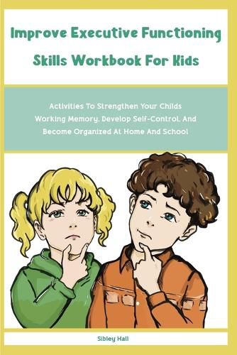 Cover image for Improve Executive Functioning Skills Workbook For Kids