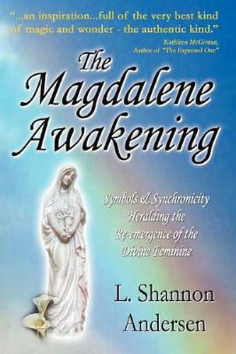 Cover image for The Magdalene Awakening: Symbols and Synchronicity Heralding the Re-emergence of the Divine Feminine