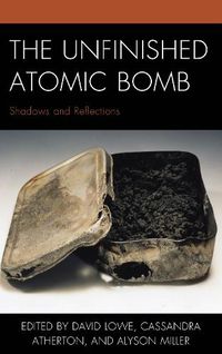 Cover image for The Unfinished Atomic Bomb: Shadows and Reflections