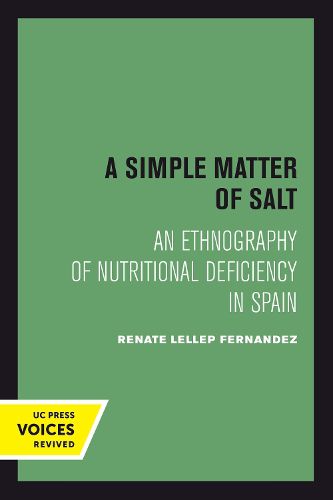 Cover image for A Simple Matter of Salt: An Ethnography of Nutritional Deficiency in Spain