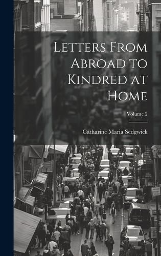 Cover image for Letters From Abroad to Kindred at Home; Volume 2