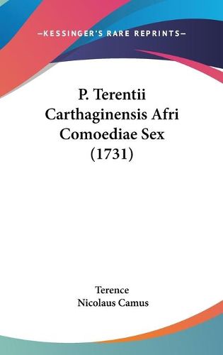 Cover image for P. Terentii Carthaginensis Afri Comoediae Sex (1731)