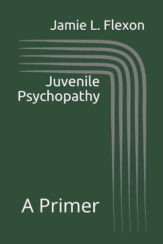 Cover image for Juvenile Psychopathy: A Primer