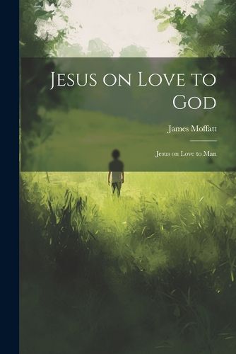 Jesus on Love to God