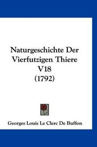 Cover image for Naturgeschichte Der Vierfutzigen Thiere V18 (1792)