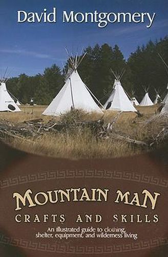 Cover image for Mountainman Crafts and Skills: An Illustrated Guide to Clothing, Shelter, Equipment, and Wilderness Living