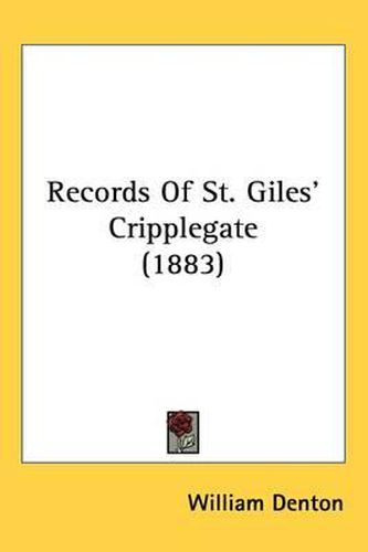 Cover image for Records of St. Giles' Cripplegate (1883)