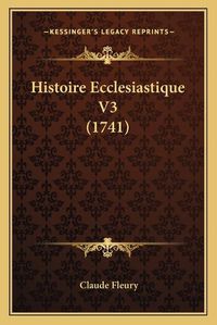 Cover image for Histoire Ecclesiastique V3 (1741)