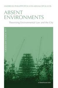 Cover image for Absent Environments: Theorising Environmental Law and the City